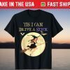 Yes, I Can Drive A Stick Halloween Witch Broom Party Costume T-Shirt