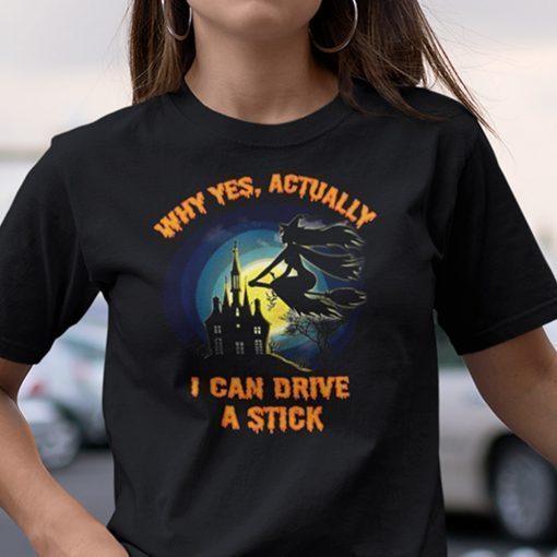 Yes I Can Drive A Stick Halloween Witch Gift Shirt