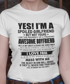 Yes I’m A Spoiled Girlfriend But Not Yours Unisex ShirtYes I’m A Spoiled Girlfriend But Not Yours Unisex Shirt