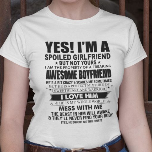 Yes I’m A Spoiled Girlfriend But Not Yours Unisex ShirtYes I’m A Spoiled Girlfriend But Not Yours Unisex Shirt