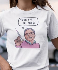 Your Body My Choice Bill Gates Unisex Shirt