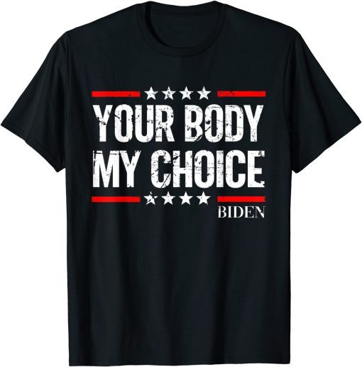 biden Your Body My Choice Vintage Joe biden President meme Gift Shirt