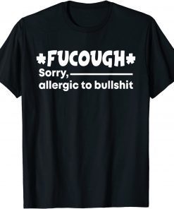 fucough sorry allergic to bullshit Unisex Shirt