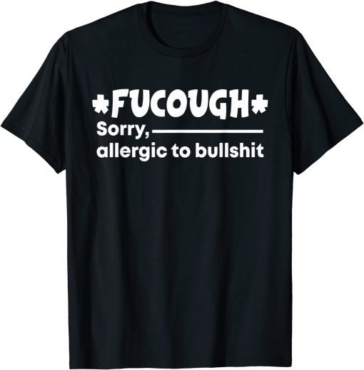 fucough sorry allergic to bullshit Unisex Shirt