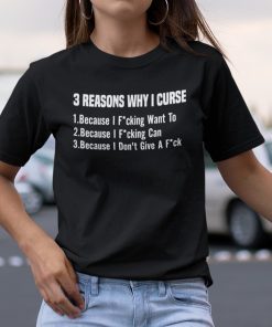 3 Reasons Why I Cursed Because I Fucking Want To Classic Shirt3 Reasons Why I Cursed Because I Fucking Want To Classic Shirt