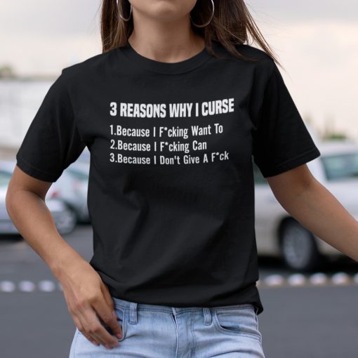 3 Reasons Why I Cursed Because I Fucking Want To Classic Shirt3 Reasons Why I Cursed Because I Fucking Want To Classic Shirt