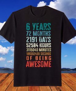 6 Years 72 Months Of Being Awesome Happy 6th Birthday T-Shirt