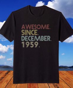 62nd Birthday - 62 Years Old Awesome Since December 1959 Tee Shirt62nd Birthday - 62 Years Old Awesome Since December 1959 Tee Shirt