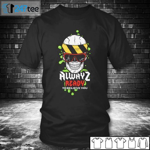 ALWAYZ READY TO BELIEVE YOU Classic Shirt