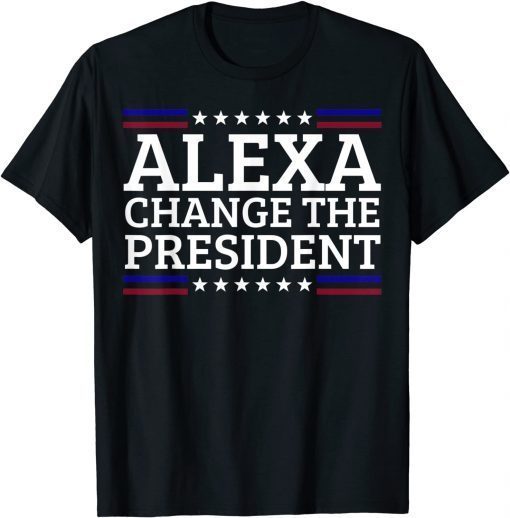 Alexa Change The President Political Impeach 46 Gift Shirt