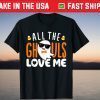 All The Ghouls Love Me Halloween Costume T-Shirt