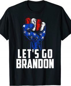 American Flag Patriotic Fist Lets Go Brandon Gift Shirt