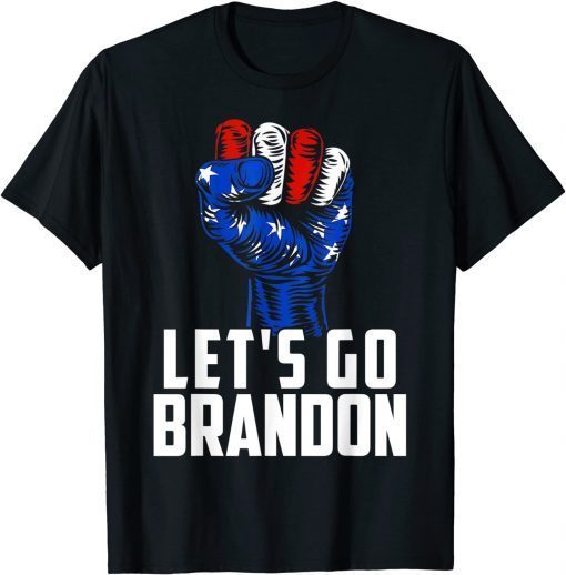 American Flag Patriotic Fist Lets Go Brandon Gift Shirt