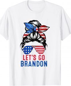 Anti Biden Let's Go Brandon Messy Bun America Flag Gift T-Shirt