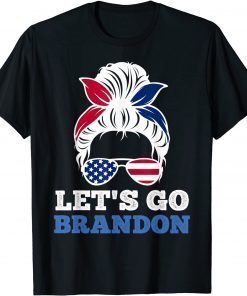 Anti Biden Let's Go Brandon Messy Bun America Flag Unisex Shirt