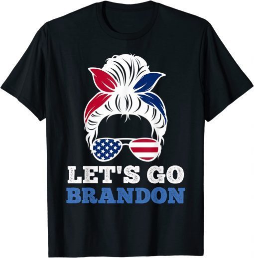 Anti Biden Let's Go Brandon Messy Bun America Flag Unisex Shirt