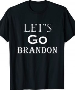 Anti Joe Biden Let's Go Brandon Chant Meme Gift Shirt