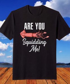 Are You Squidding Me Squid Fish Lover Costume T-Shirt