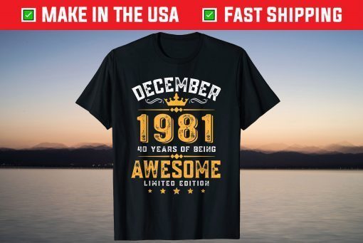 Awesome Since December 1981 40th Birthday 40 Year Old T-Shirt