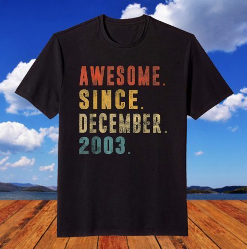 Awesome Since December 2003 18th Birthday 18 Year Old T-Shirt