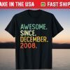 Awesome Since December 2008 13th Birthday 13 Years Old T-Shirt