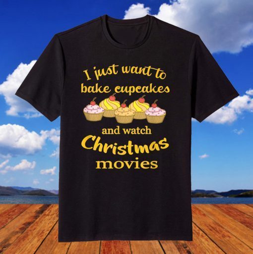 Bake Cupcakes Watch Christmas Movies Gift T-Shirt