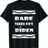 Bare Shelves Biden , Bare Shelves Limited T-Shirt