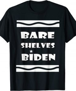 Bare Shelves Biden , Bare Shelves Limited T-Shirt