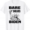 Bare Shelves Biden Statue Of Liberty 2021 Bare Shelves Biden Statue Of Liberty 2021 Gift T-ShirtGift T-Shirt