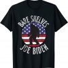 Bare Shelves Joe Biden American Flag Gift T-Shirt
