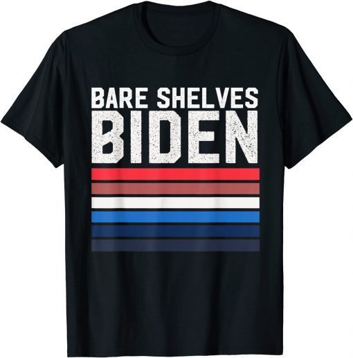 Bare Shelves Joe Biden Anti Biden Gift T-Shirt