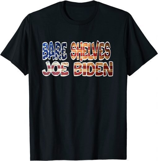 Bare Shelves Joe Biden Us Flag T-Shirt