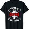 Baseball player There is no Crying in Baseball T-Shirt
