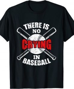 Baseball player There is no Crying in Baseball T-Shirt