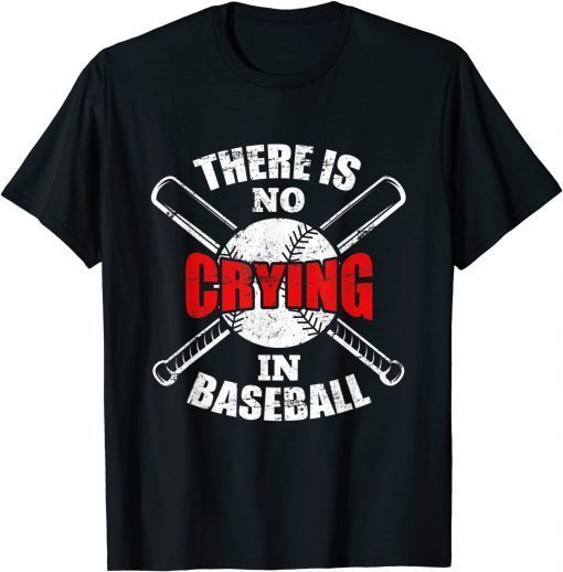 Baseball player There is no Crying in Baseball T-Shirt