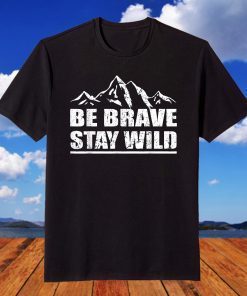 Be Brave Stay Wild T-Shirt