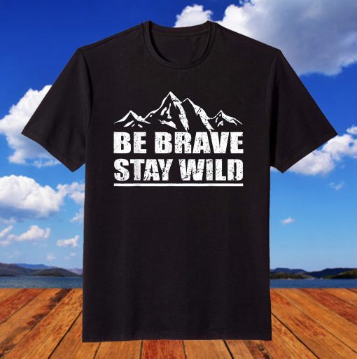 Be Brave Stay Wild T-Shirt