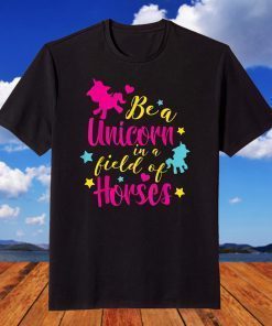 Be a Unicorne in a field of Horses T-Shirt