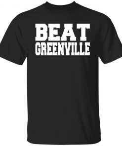 Beat greenville Gift shirt