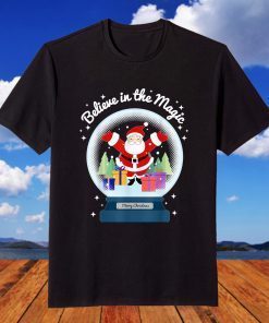 Believe in the Magic Merry Christmas Santa Snow Globe T-Shirt