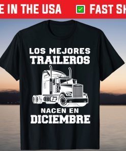 Best Trailers Born in December Gift Truck Driver Unisex Shirt