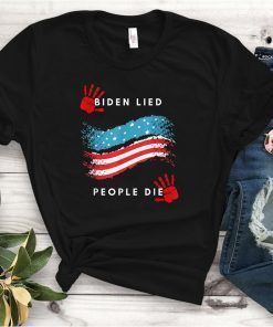 Biden Lied People Died Anti-Biden 2021 Shirt