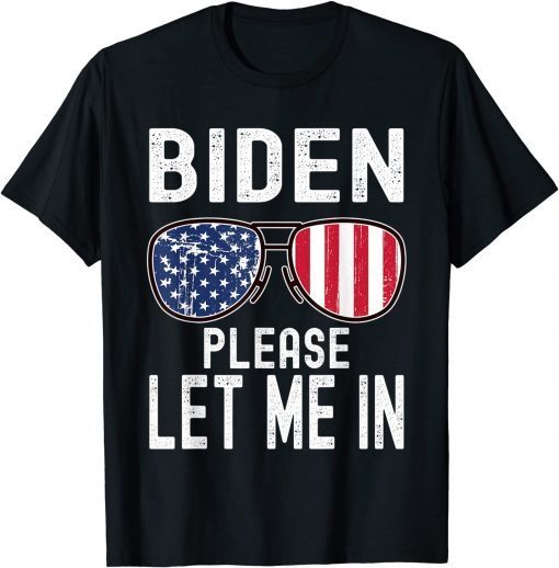 Biden Please Let Me In Sunglasses American US Flag Limited T-Shirt