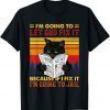 Black Cat Let God Fix It If I Fix I'm Going To Jail US 2021 Shirt