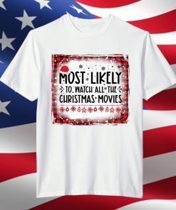 Bleached Most Likely To Watch All The Christmas Movies Xmas T-Shirt