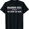 Brandon 2021 You Know The Thing, Sarcastic Let’s Go US Flag T-Shirt