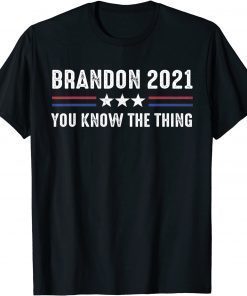 Brandon 2021 You Know The Thing, Sarcastic Let’s Go US Flag T-Shirt