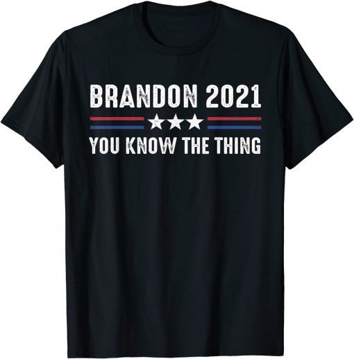 Brandon 2021 You Know The Thing, Sarcastic Let’s Go US Flag T-Shirt