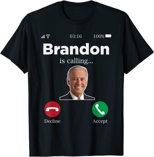 Brandon is Calling , Lets Go Brandon Anti-Biden T-Shirt