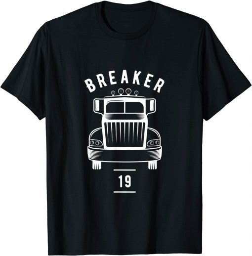 Breaker 19 Semi Truck Driver 18 Wheeler Trucker Classic Shirt